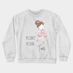 Point your Toes Crewneck Sweatshirt